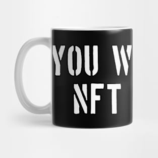 YOU WOULDN’T NFT A DOG Mug